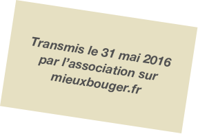 Transmis le 31 mai 2016 
par l’association sur mieuxbouger.fr